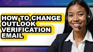 How to Change Outlook Verification Email - Full Guide