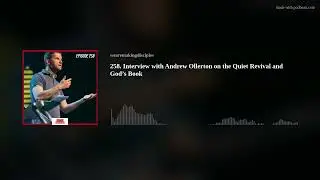258. Interview with Andrew Ollerton on the Quiet Revival and God&rsquo;s Book