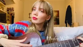 Mirtazapine (Hayley Williams acoustic cover) 🧚💖