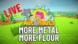 🔴 MORE METAL, MORE FLOUR | Autonauts | Live Replay