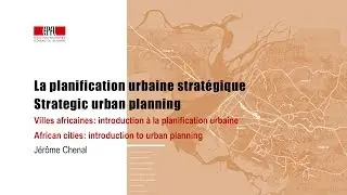 La planification urbaine stratégique / Strategic urban planning