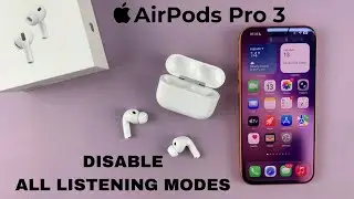 Airpods Pro 3: как отключить ВСЕ режимы прослушивания