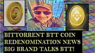 BITTORRENT BTT COIN REDENOMINATION NEWS INSIGHTS!