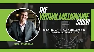 Creating An Impact And Legacy In Commercial Real Estate Ft. Neil Timmins