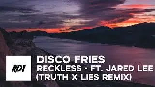 Disco Fries - Reckless ft. Jared Lee (Truth x Lies Remix)