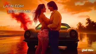LATIN EDM BEST REMIX | Romantic Reggaeton & Latin EDM 2025 &ndash; Girls Vibes