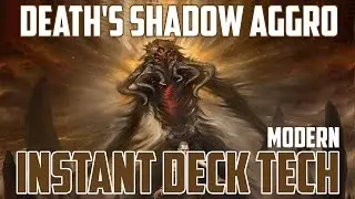Instant Deck Tech: Death's Shadow Aggro (Modern)
