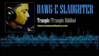 Dawg-E-Slaughter - Trample (Trample Riddim)
