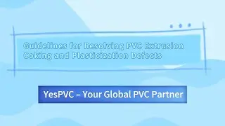 Guidelines for Resolving PVC Extrusion Coking and Plasticization Defects