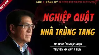TRUYỆN MA MỚI | NGHIỆP QUẬT NHÀ TRÙNG TANG || Chuyện Ma Nguyễn Ngọc Ngạn Kể Hay Và Rợn Nhất 2025
