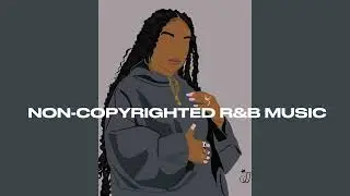 Copyright FREE Music R&B + CHILL MUSIC *NON COPYRIGHT* #rnbchillmix vlogmusic #noncopyrightedmusic