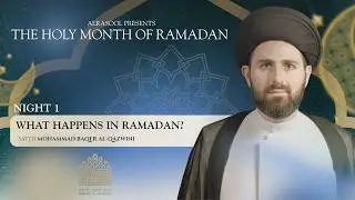 What Happens in Ramadan? | Sayed Mohammed Baqer Qazwini | Shahr Ramadan 1447/2026 - Day 1