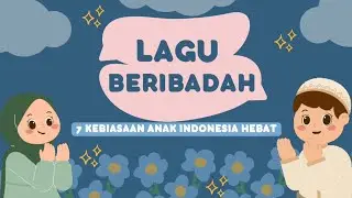 LAGU SEBELUM MAKAN Lagu Beribadah//  7 Kebiasaan Anak Indonesia Hebat