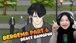 BERGEMA PART 6 - Maya Nadia Reaction Bangpin