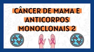 Anticorpos Monoclonais no Tratamento do Câncer de Mama - Versão 2