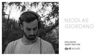 Nicolas Giordano - Exclusive guest mix for DP-6 Records