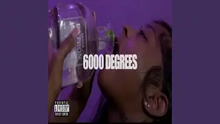 6000 Degrees (AH HA)