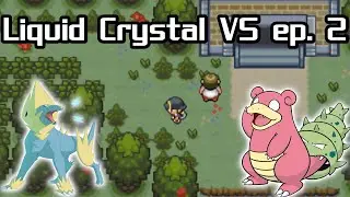 Liquid Crystal VS Ep. 2 w/SleepySlowbro