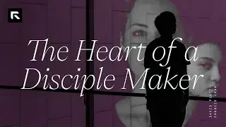 The Heart of a Disciple Maker || David Platt and Francis Chan