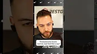 Testosterone levels normal, but you feel terrible?