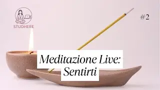 Meditazione per studenti – Sentirti | Studhere #2