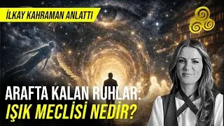 Araf, Berzah ve Işık Meclisi Anlatılıyor | &Ouml;l&uuml;m Bir Son mu? | İlkay Kahraman | Ezber Bozan TV