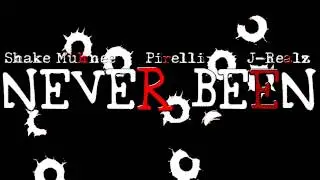 Shake Muhnee, Pirelli, J-Realz-Never Been