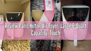 Review Paris Hilton Air Fryer, Large 6-Quart Capacity, Touchscreen Display, 8-in-1 (Air Fry, Roast,
