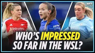 Players Who Have IMPRESSED In The WSL So Far This Season