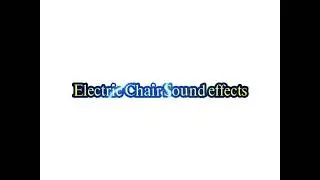 Electric Chair Sound effects