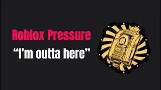 Roblox Pressure WtW (I'm outta here badge)