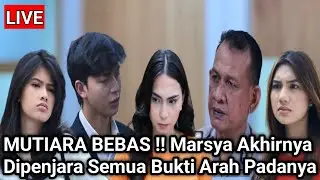 LIVE MERANGKAI KISAH INDAH HARI INI - MUTIARA BEBAS !! Marsya Akhirnya Dipenjara Semua Bukti Arah P