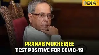 Former President Pranab Mukherjee Tests Positive For Coronavirus | IndiaTV News