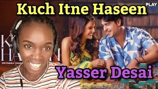 African Girl Reacts To Kuch Itne Haseen - Priyanka Chahar Choudhary | Ankit Gupta | Yasser Desai