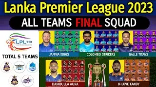 Lanka Premier League 2023 - All Teams Final Squad | All Teams Official Squad LPL 2023 | LPL 2023 |