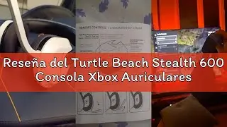 Rese&ntilde;a del Turtle Beach Stealth 600 Consola Xbox Auriculares de Juego Inal&aacute;mbricos con 80hr Bater&iacute;a,