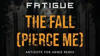 Fatigue - The Fall (Antidote for Annie Remix)