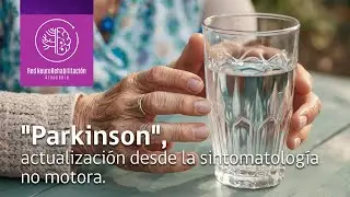 Parkinson, actualización desde la sintomatología no motora.