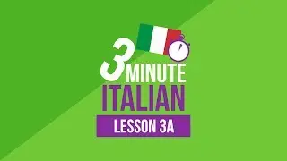 3 Minute Italian - Lesson 3a