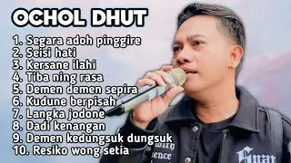 FULL ALBUM TERBARU 2026 OCHOL DHUT SEGARA ADOH PINGGIRE - SEISI HATI - KERSANE ILAHI