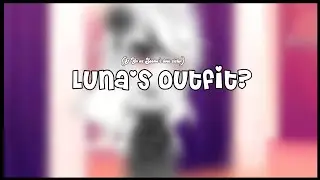 Luna's outfit | Meme | Au | FY/N (Luna) as Sooha's twin sister | Re-uploaded