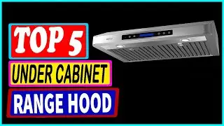 Top 5 Best Under Cabinet Range Hood in 2022 &ndash; Reviews