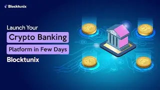 How We Can Launch Your Crypto Banking Platform in Few Days | Blocktunix
