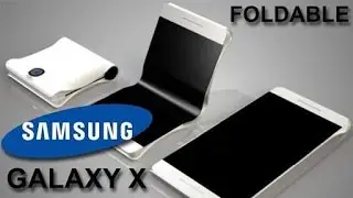 Samsung Galaxy X - Foldable Smartphone | Concept 2017   HD |  (Galaxy X1 & X1+) |