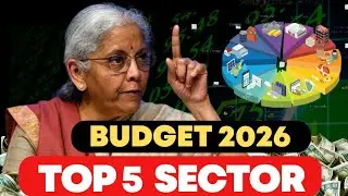 Top 5 Sectors to Watch in Budget | Top Sectors to Benefit Explained