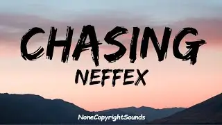 NEFFEX - Chasing (Lyrics)NO COPYRIGHT MUSIC