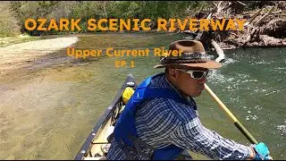 Ozark Scenic Riverway Upper Current River; Ep 1: Let the Adventures Begin
