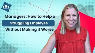 Managers: How to Help a Struggling Employee Without Making It Worse