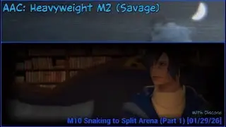 [FFXIV 7.4] AAC: Heavyweight M2 (Savage) - M10S Split Arena Prog (Part 1) [01/29/26]