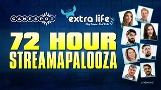 GameSpot 72 Hour Streamapalooza Extra Life Charity Stream!